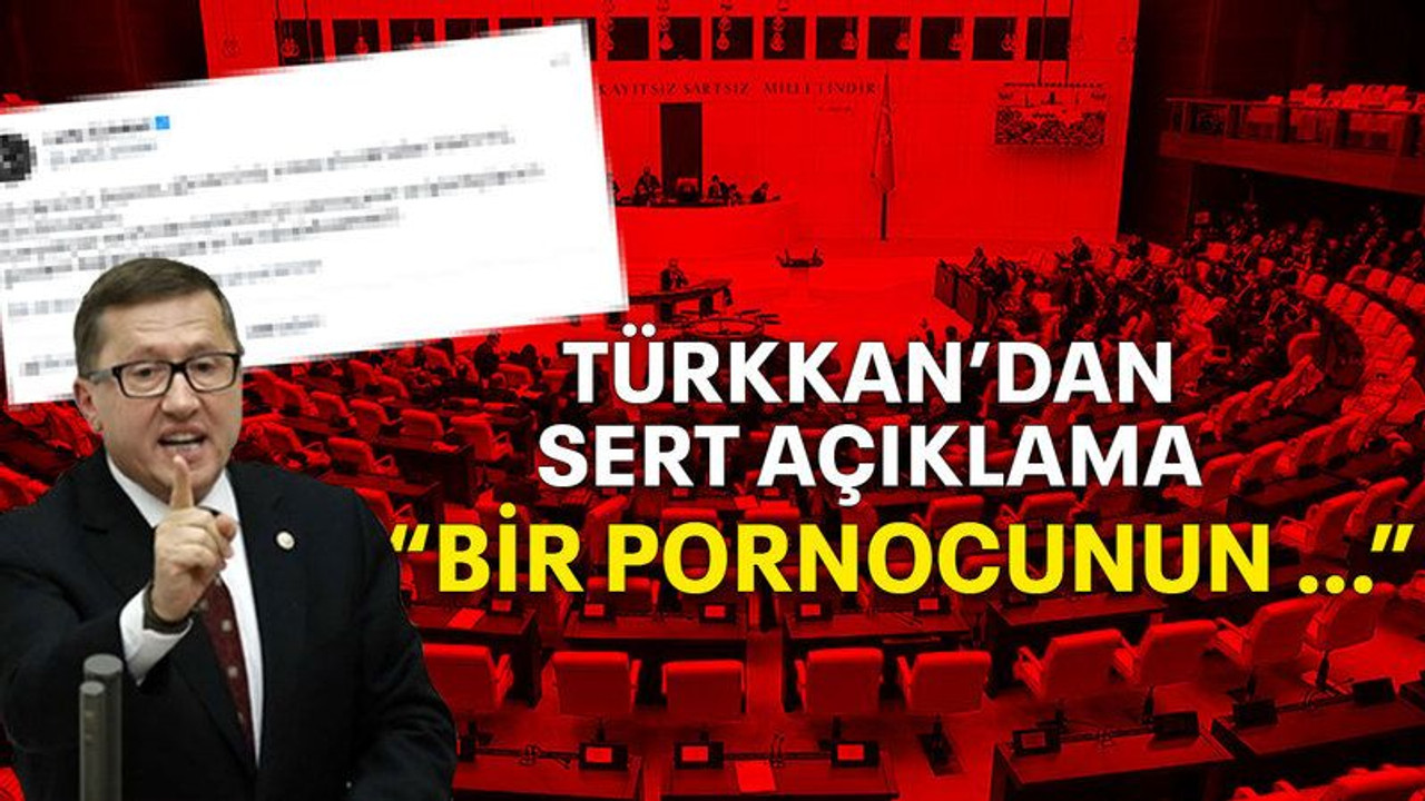 Türkkan’dan sert açıklama “Bir Pornocunun …”